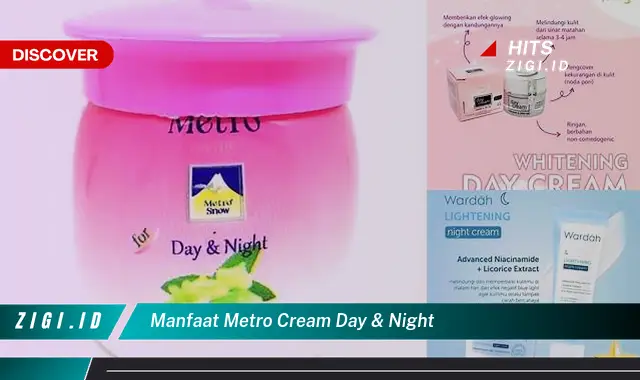 Temukan Berbagai Manfaat Metro Cream Day &amp; Night yang Jarang Diketahui
