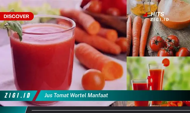 Manfaat Jus Tomat Wortel yang Jarang Diketahui: Penemuan yang Menakjubkan!