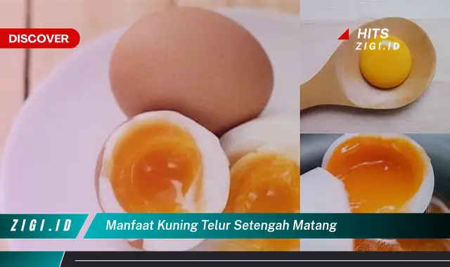 Manfaat Kuning Telur Setengah Matang yang Jarang Diketahui