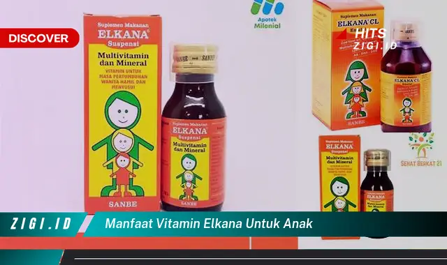 Temukan Manfaat Vitamin Elkana untuk Anak, Dijamin Mengejutkan!