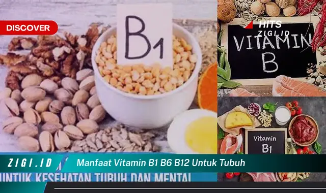 Manfaat Vitamin B1 B6 B12 untuk Tubuh yang Jarang Diketahui