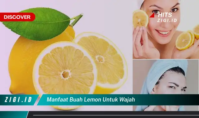 Temukan Manfaat Buah Lemon untuk Wajah yang Jarang Diketahui