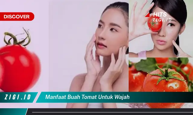 Temukan Manfaat Buah Tomat untuk Wajah yang Jarang Diketahui, Wajah Sehat Menanti!