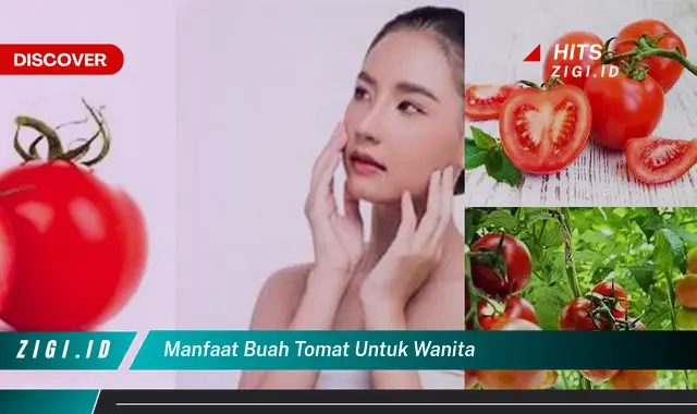Temukan Manfaat Buah Tomat untuk Wanita yang Tak Terduga