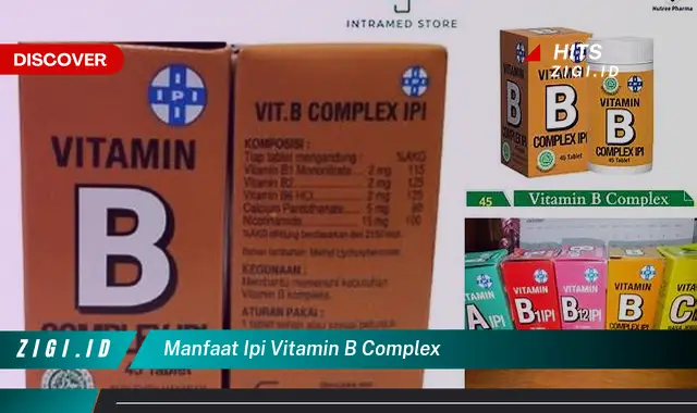 Ungkap 10 Manfaat IPI Vitamin B Kompleks yang Jarang Diketahui