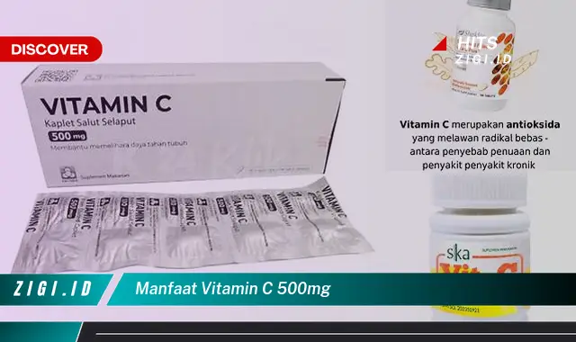 Manfaat Vitamin C 500mg yang Jarang Diketahui, Wajib Kamu Tahu!