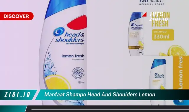 Ungkap Rahasia Manfaat Sampo Head and Shoulders Lemon yang Jarang Diketahui